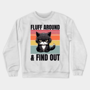 Fluff Around And Find Out Crewneck Sweatshirt